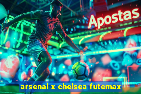 arsenal x chelsea futemax